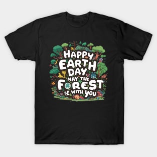 Earth day, may the forest be with you T-Shirt